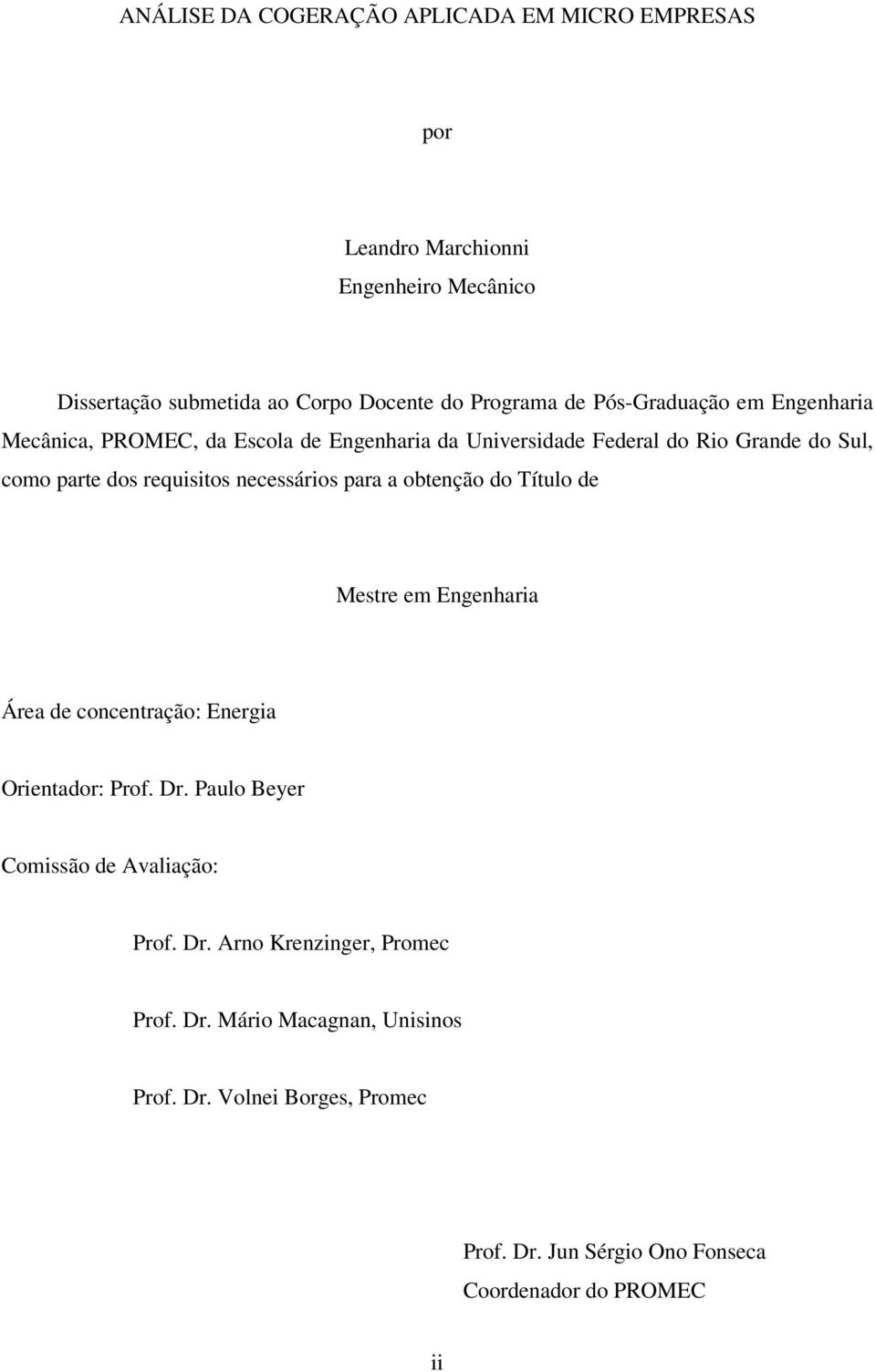 necessários para a obtenção do Título de Mestre em Engenharia Área de concentração: Energia Orientador: Prof. Dr.