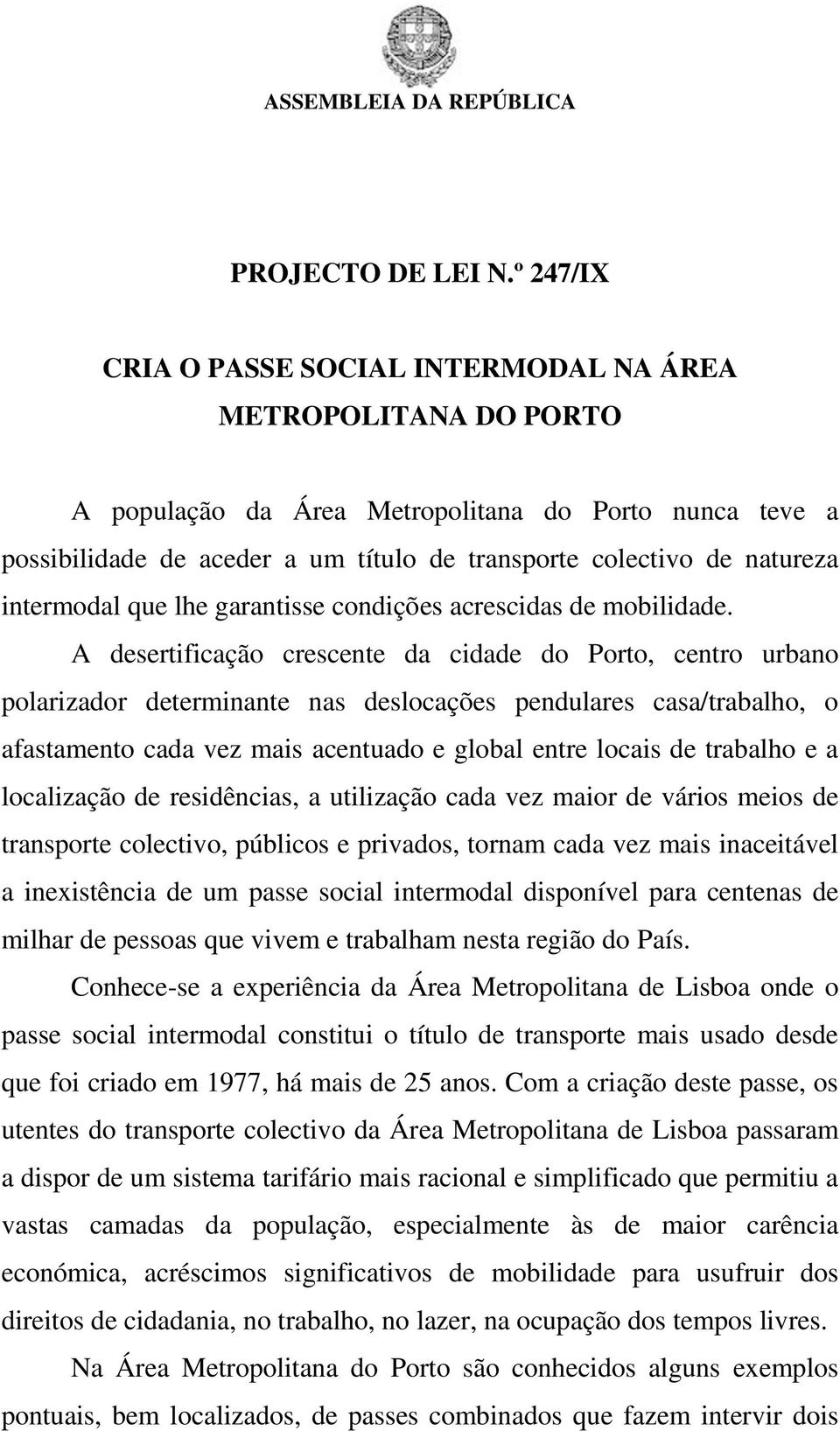 intermodal que lhe garantisse condições acrescidas de mobilidade.