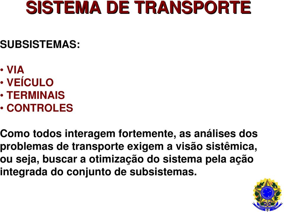 problemas de transporte exigem a visão sistêmica, ou seja,