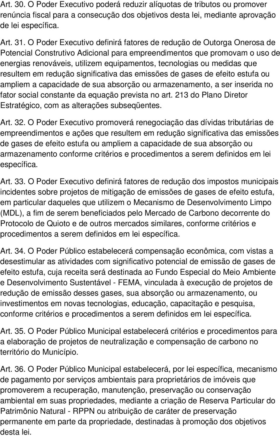 ou medidas que resultem em redução significativa das emissões de gases de efeito estufa ou ampliem a capacidade de sua absorção ou armazenamento, a ser inserida no fator social constante da equação