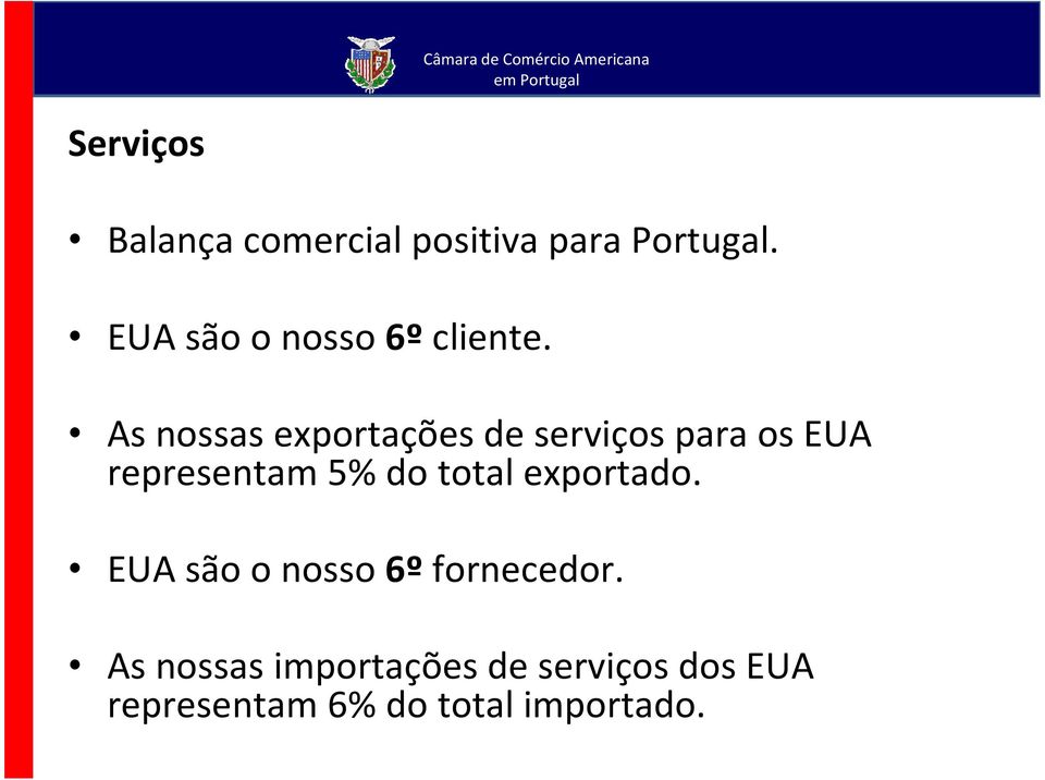 As nossas exportações de serviços para os EUA representam 5% do