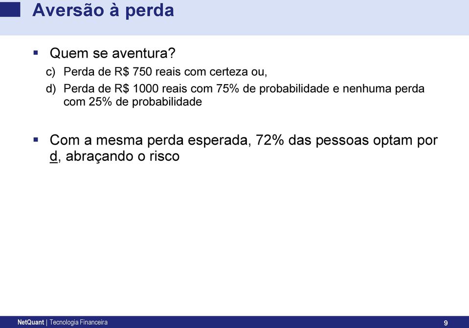 com 75% de probabilidade e nenhuma perda com 25% de probabilidade