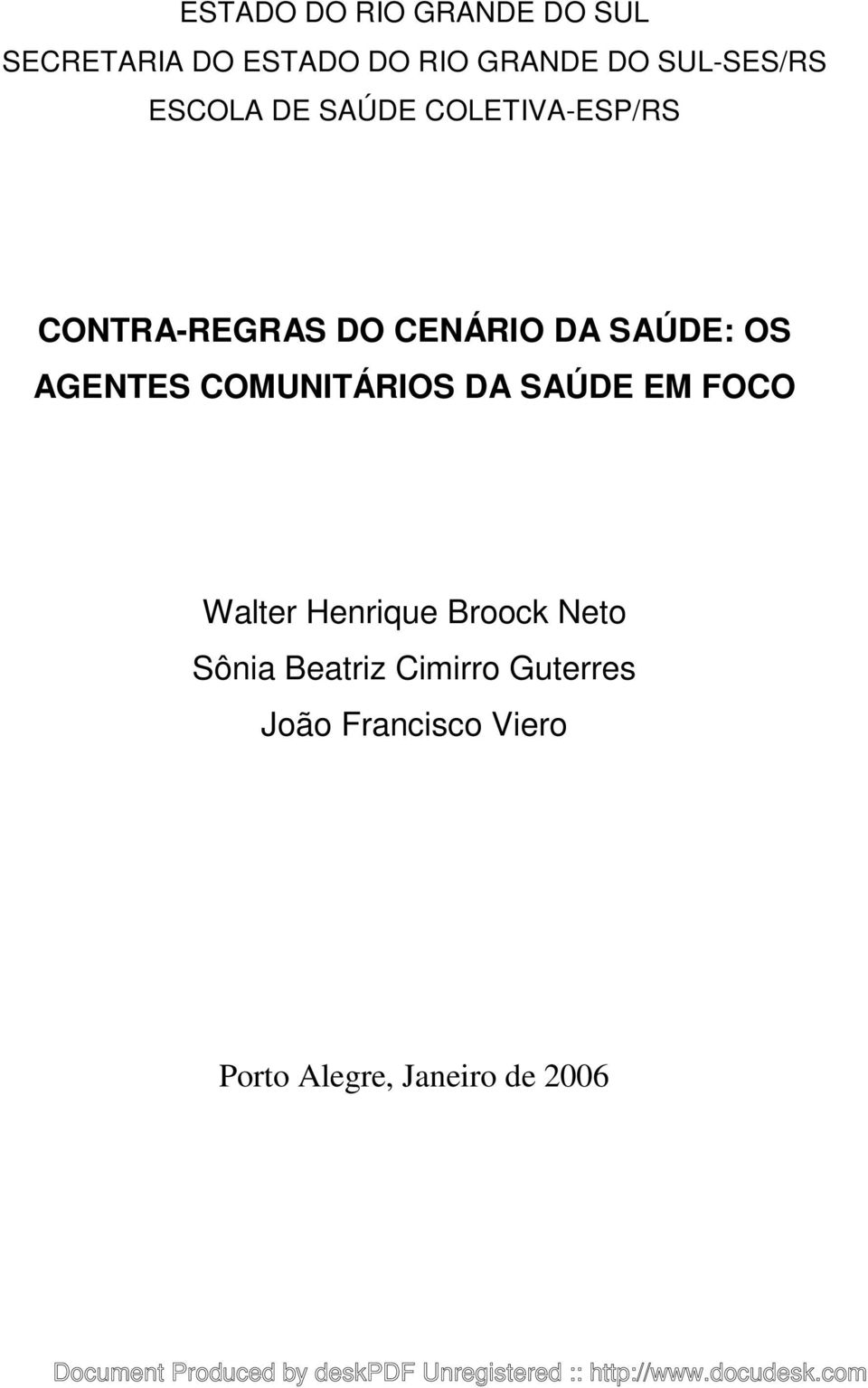 SAÚDE: OS AGENTES COMUNITÁRIOS DA SAÚDE EM FOCO Walter Henrique Broock