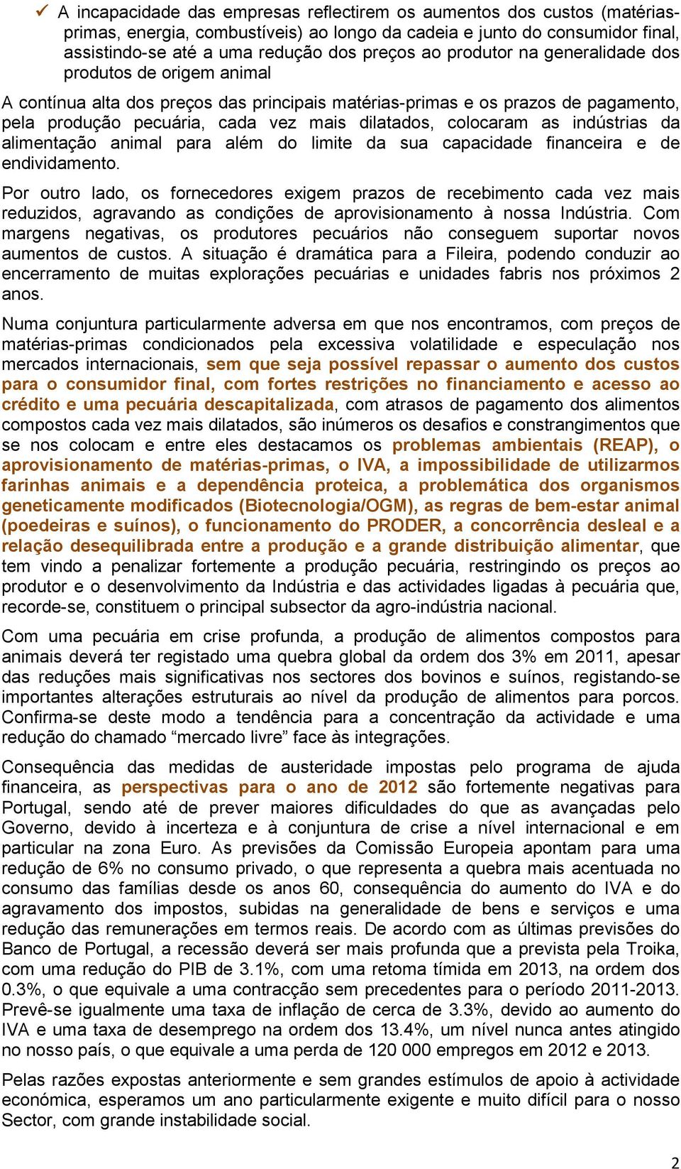 as indústrias da alimentação animal para além do limite da sua capacidade financeira e de endividamento.