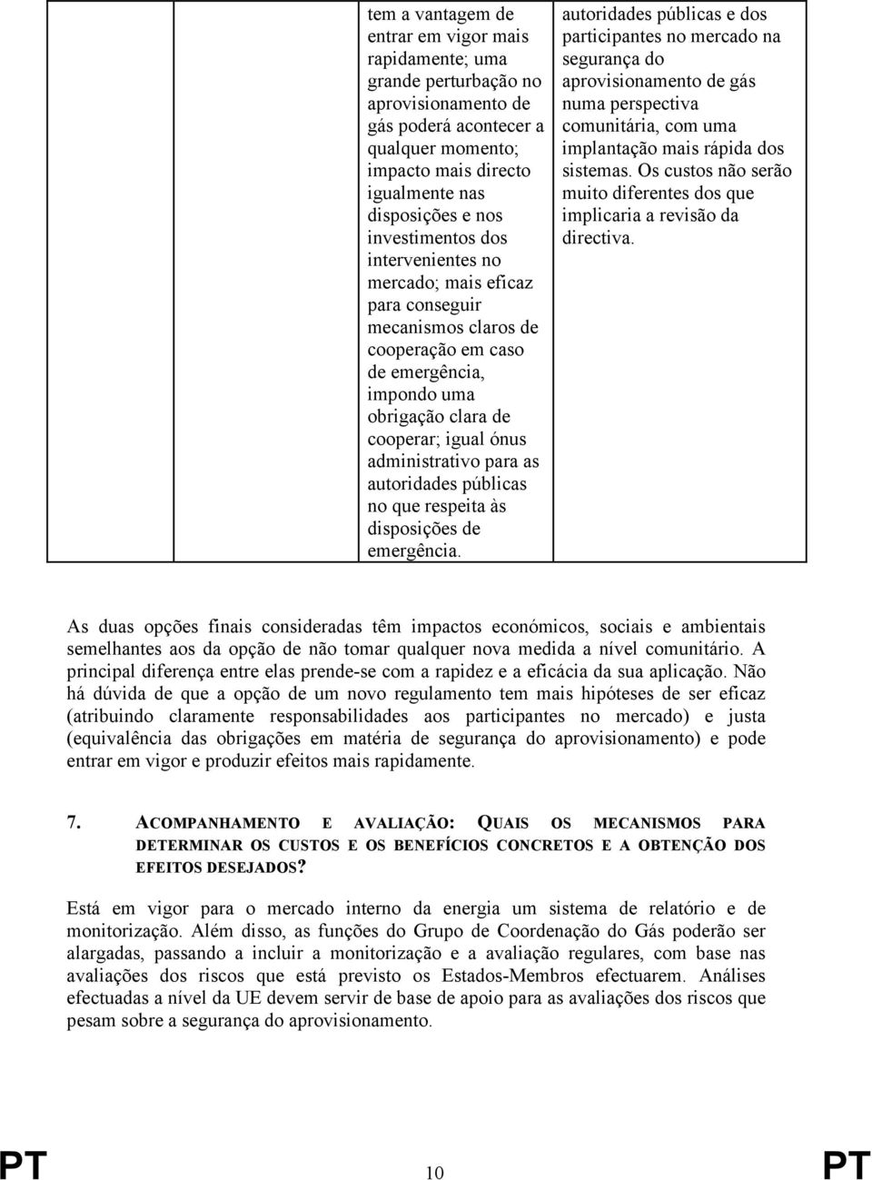 as autoridades públicas no que respeita às disposições de emergência.