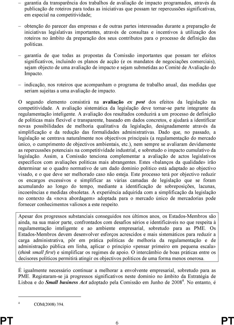 roteiros no âmbito da preparação dos seus contributos para o processo de definição das políticas.