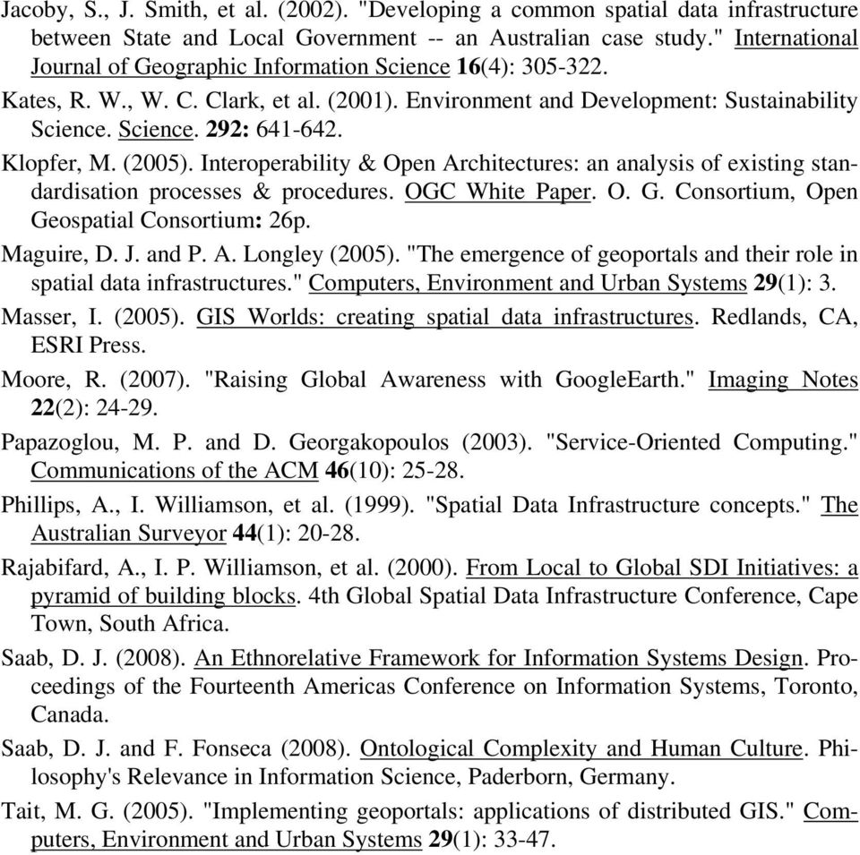 Klopfer, M. (2005). Interoperability & Open Architectures: an analysis of existing standardisation processes & procedures. OGC White Paper. O. G. Consortium, Open Geospatial Consortium: 26p.