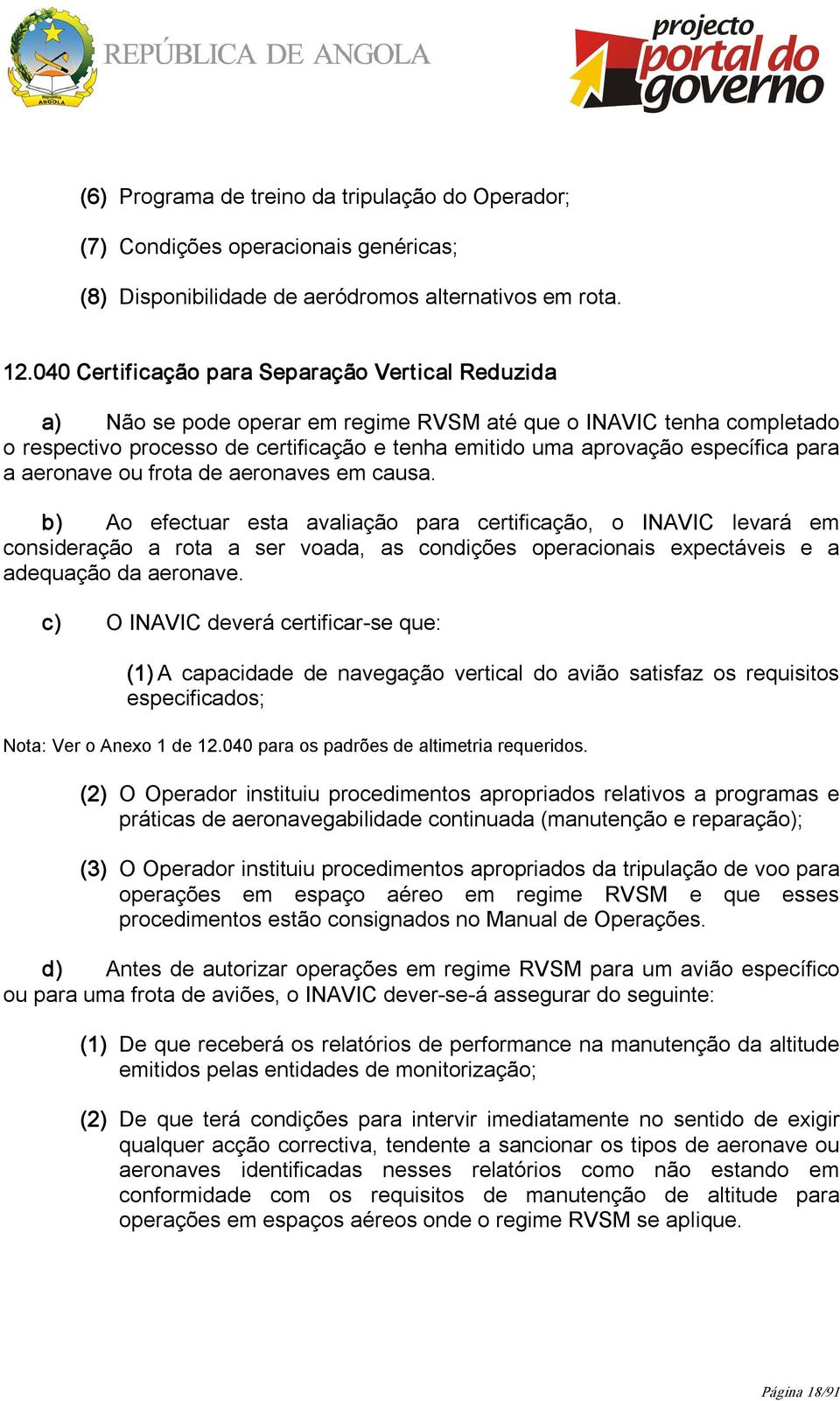 para a aeronave ou frota de aeronaves em causa.