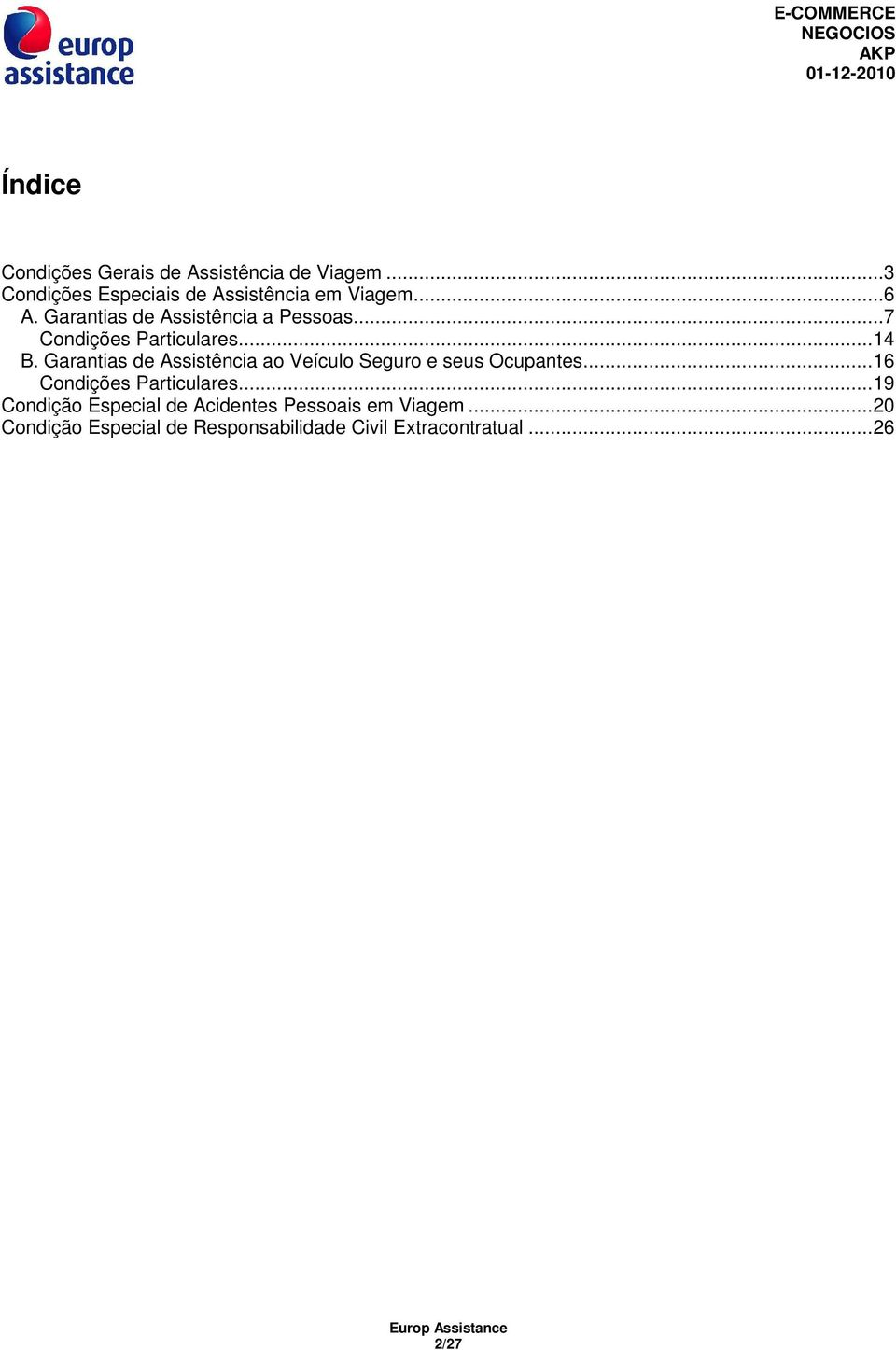 Garantias de Assistência ao Veículo Seguro e seus Ocupantes... 16 Condições Particulares.