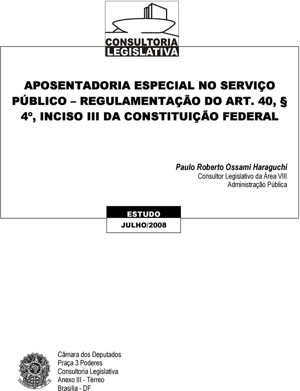 Consultor Legislativo da Área VIII Administração Pública ESTUDO JULHO/2008