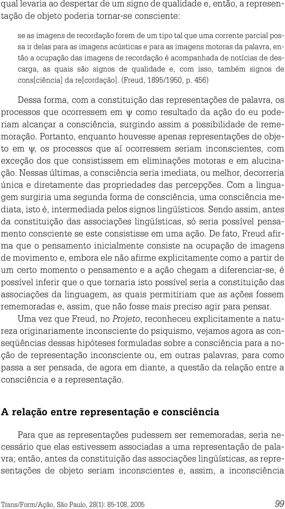 também signos de cons[ciência] da re[cordação]. (Freud, 1895/1950, p.