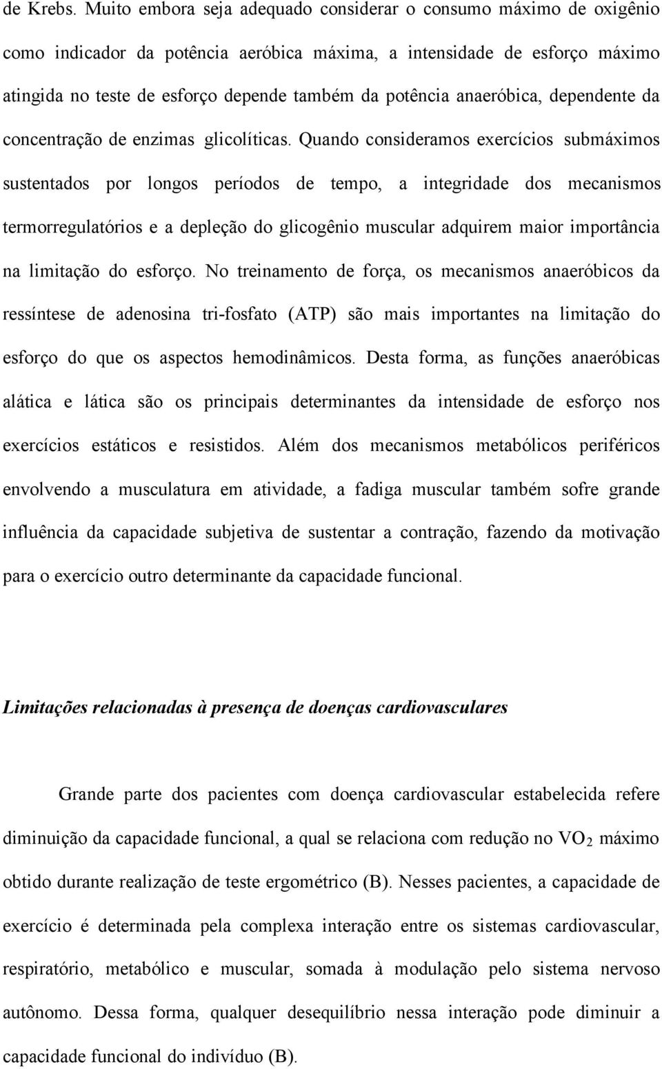 anaeróbica, dependente da concentração de enzimas glicolíticas.