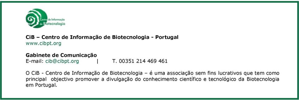 00351 214 469 461 O CiB - Centro de Informação de Biotecnologia é uma associação sem