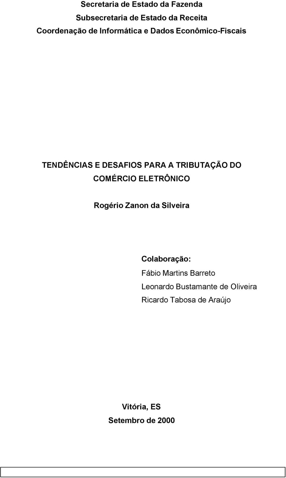 COMÉRCIO ELETRÔNICO Rogério Zanon da Silveira Colaboração: Fábio Martins Barreto