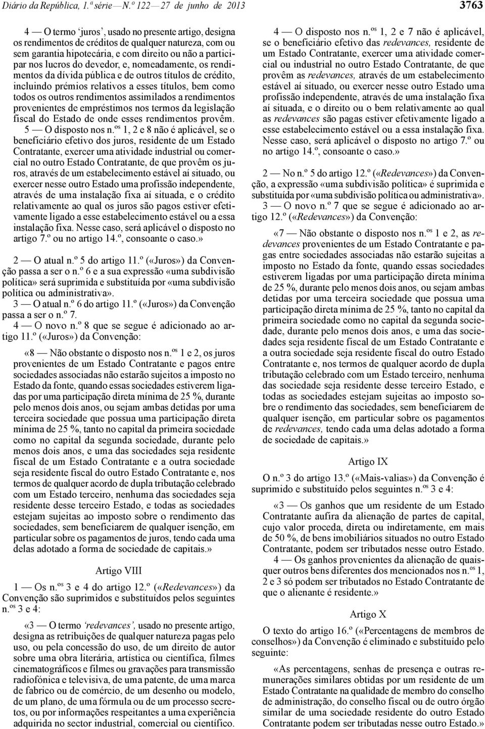 nos lucros do devedor, e, nomeadamente, os rendimentos da dívida pública e de outros títulos de crédito, incluindo prémios relativos a esses títulos, bem como todos os outros rendimentos assimilados