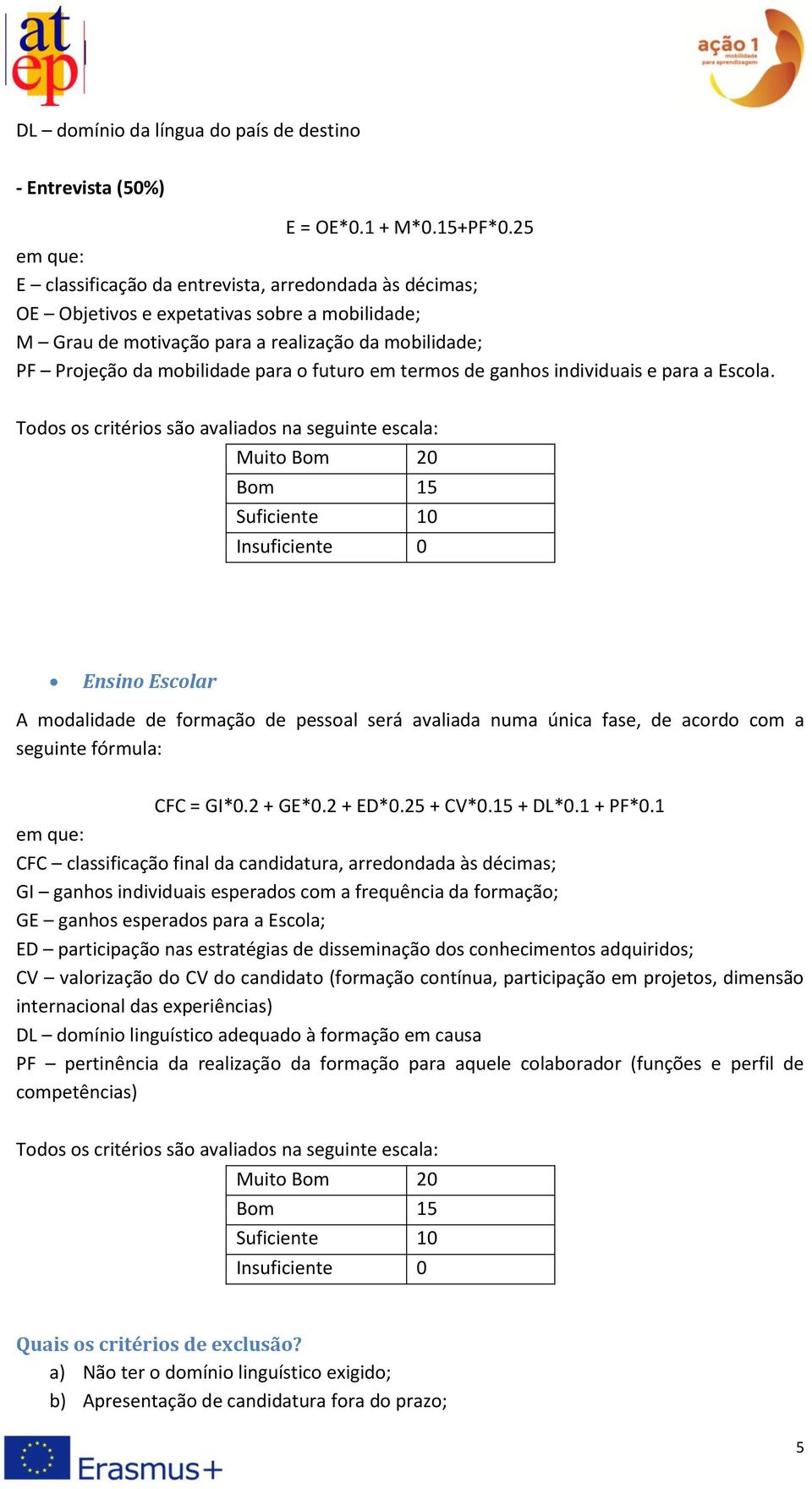 em termos de ganhos individuais e para a Escola.