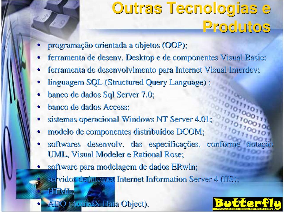 de dados Sql Server 7.0; banco de dados Access; sistemas operacional Windows NT Server 4.
