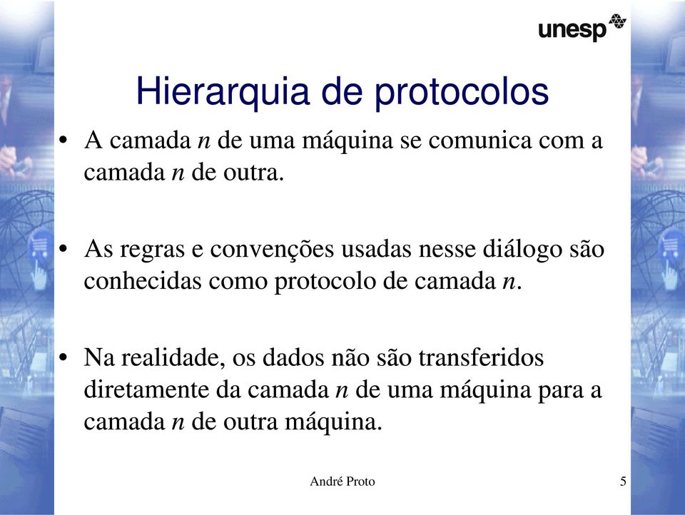 As regras e convenções usadas nesse diálogo são conhecidas como protocolo de