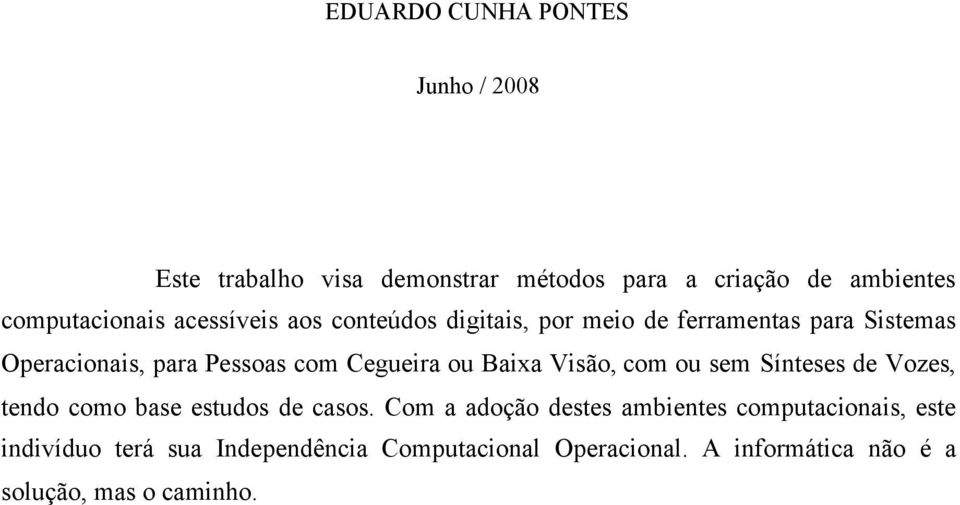 Baixa Visão, com ou sem Sínteses de Vozes, tendo como base estudos de casos.