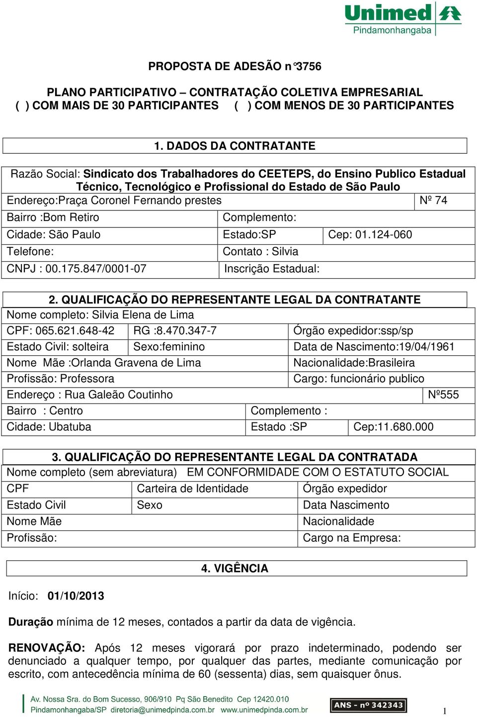 prestes Nº 74 Bairro :Bom Retiro Complemento: Cidade: São Paulo Estado:SP Cep: 01.124-060 Telefone: CNPJ : 00.175.847/0001-07 Contato : Silvia Inscrição Estadual: 2.