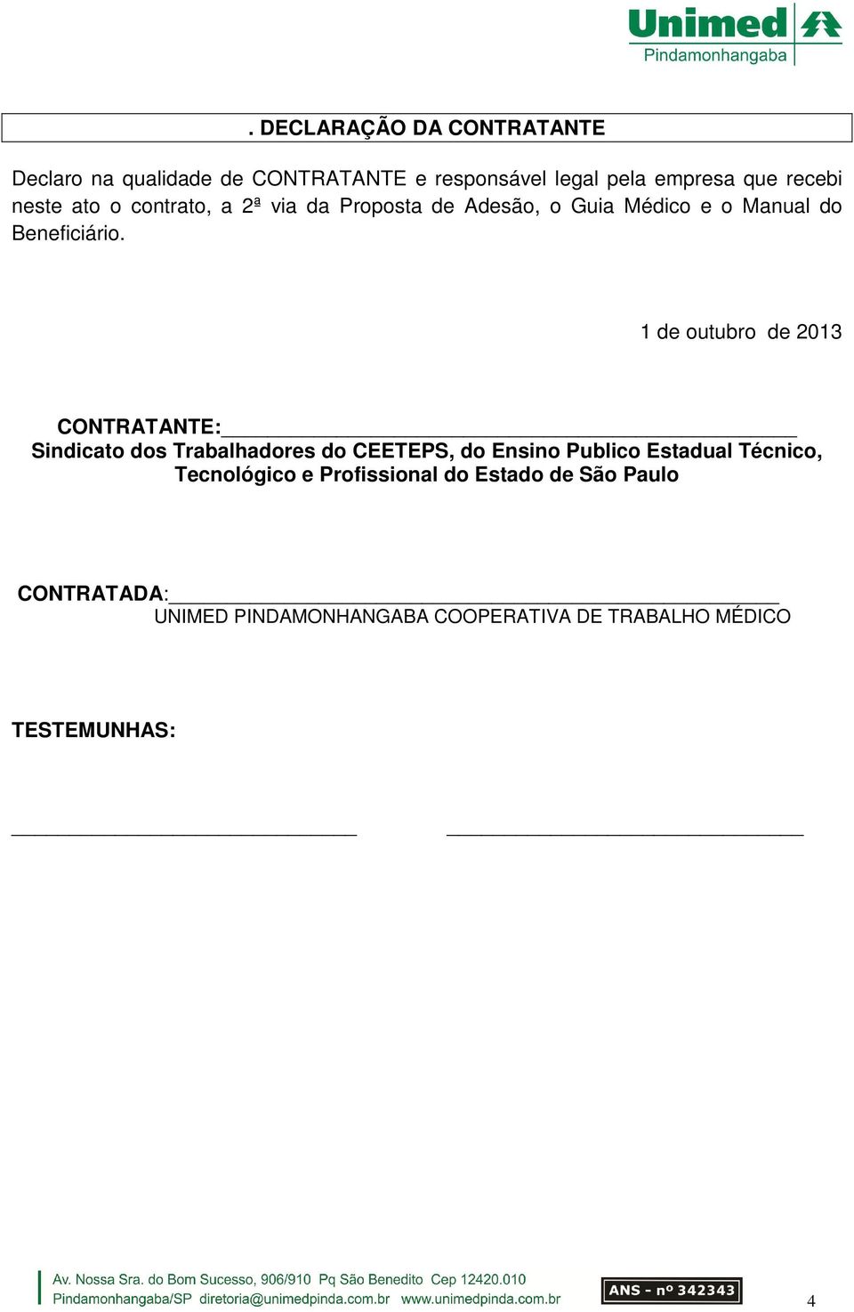 1 de outubro de 2013 CONTRATANTE: Sindicato dos Trabalhadores do CEETEPS, do Ensino Publico Estadual Técnico,