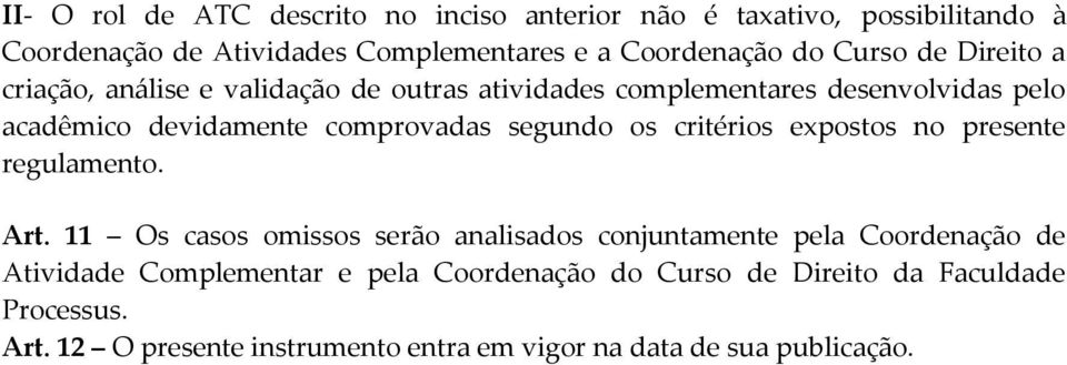 segundo os critérios expostos no presente regulamento. Art.