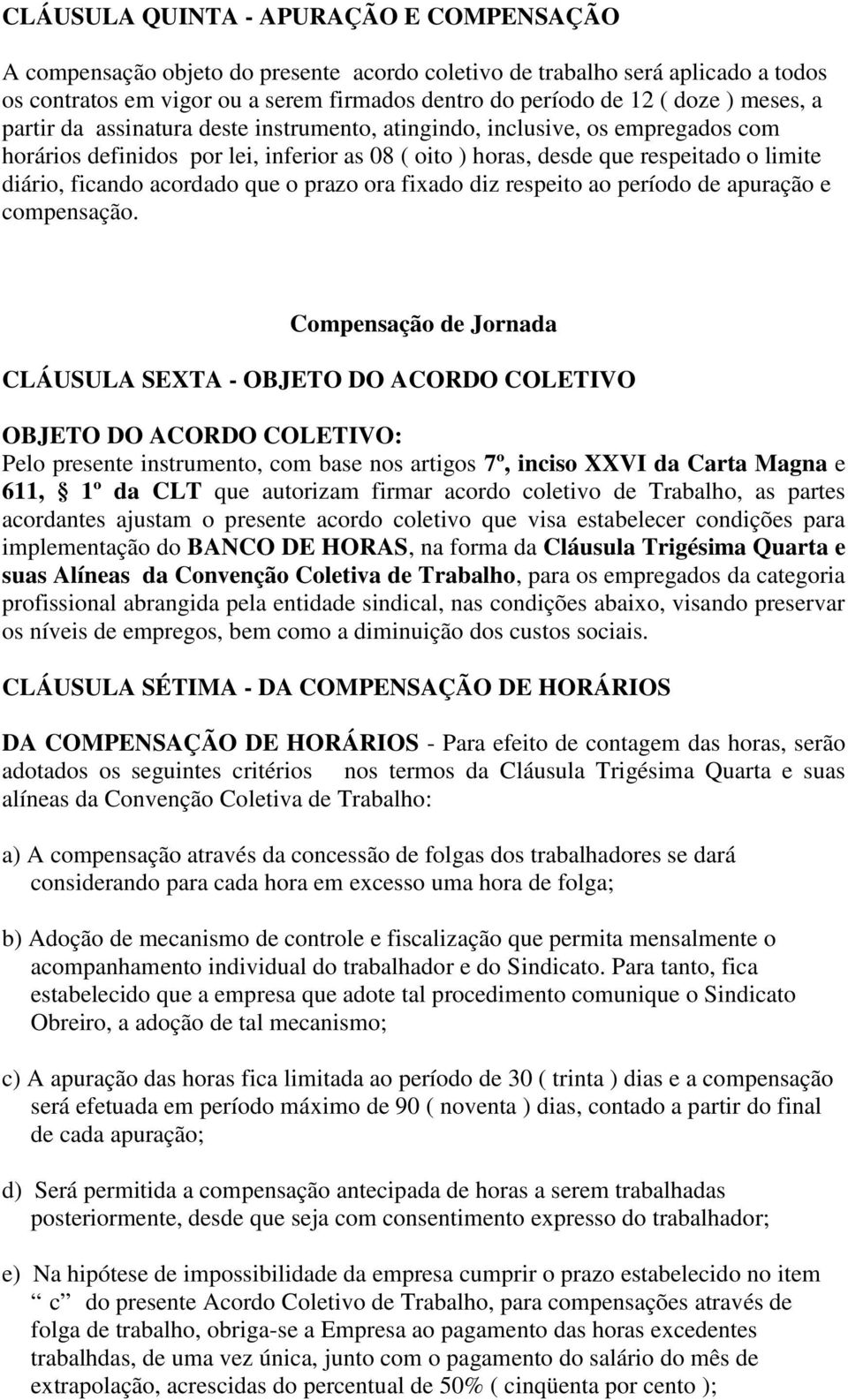 acordado que o prazo ora fixado diz respeito ao período de apuração e compensação.