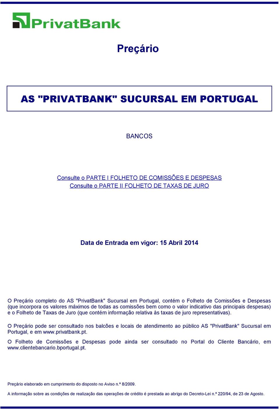 e o Folheto de Taxas de Juro (que contém informação relativa às taxas de juro representativas).