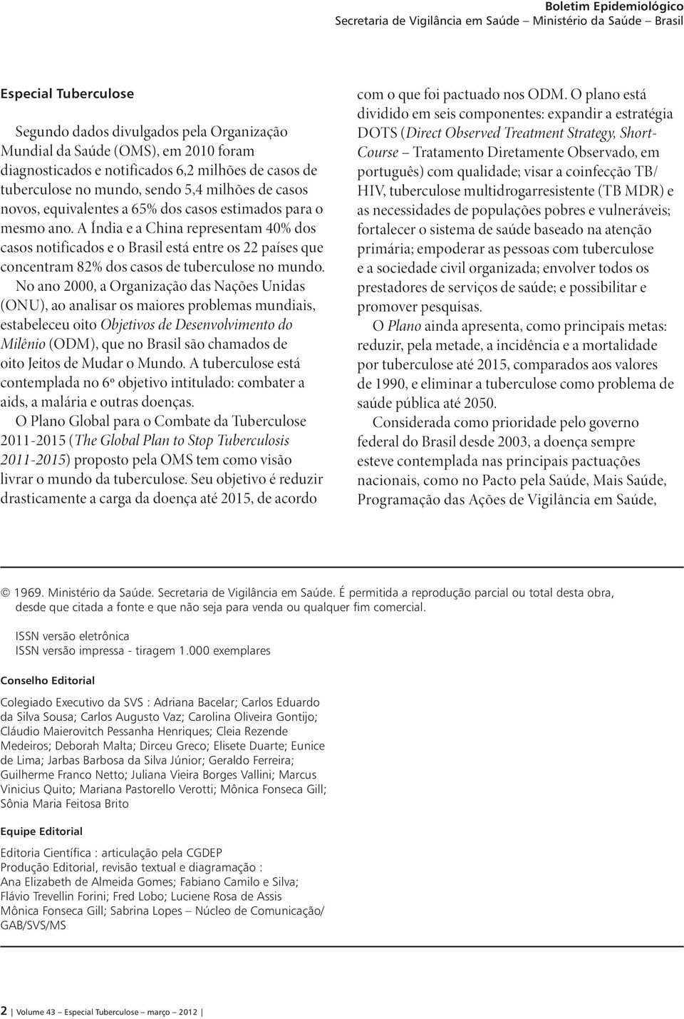 A Índia e a China representam 40% dos casos notificados e o Brasil está entre os 22 países que concentram 82% dos casos de tuberculose no mundo.