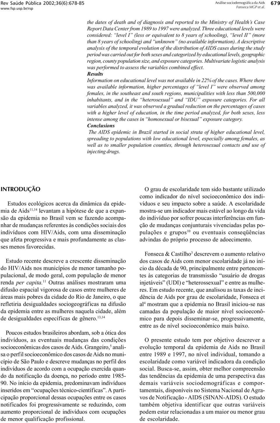 A descriptive analysis of the temporal evolution of the distribution of AIDS cases during the study period was carried out for both sexes and categorized by educational levels, geographic region,