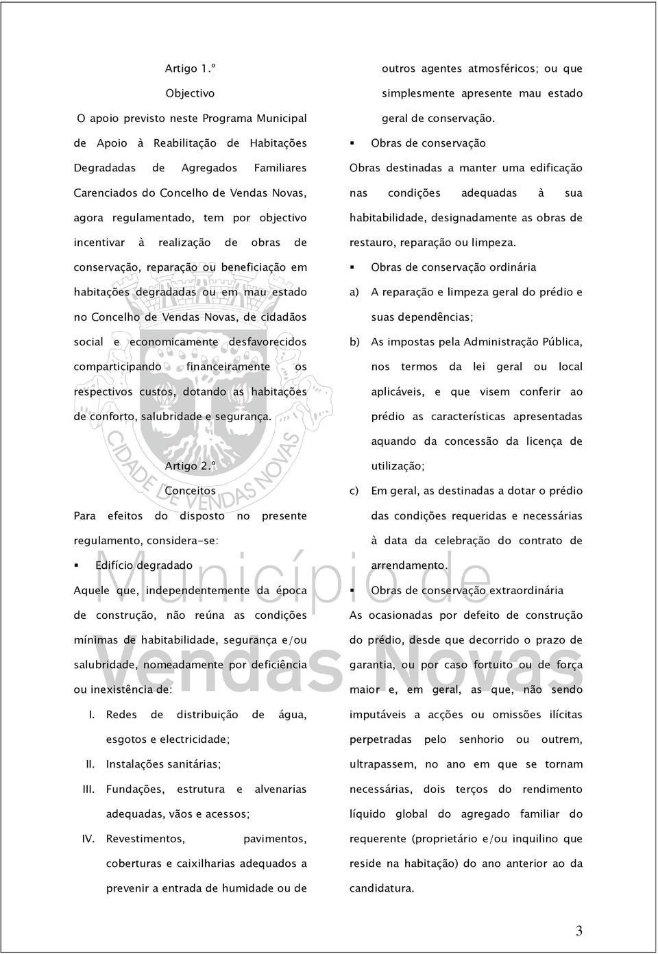 uma edificação nas condições adequadas à sua habitabilidade, designadamente as obras de restauro, reparação ou limpeza.