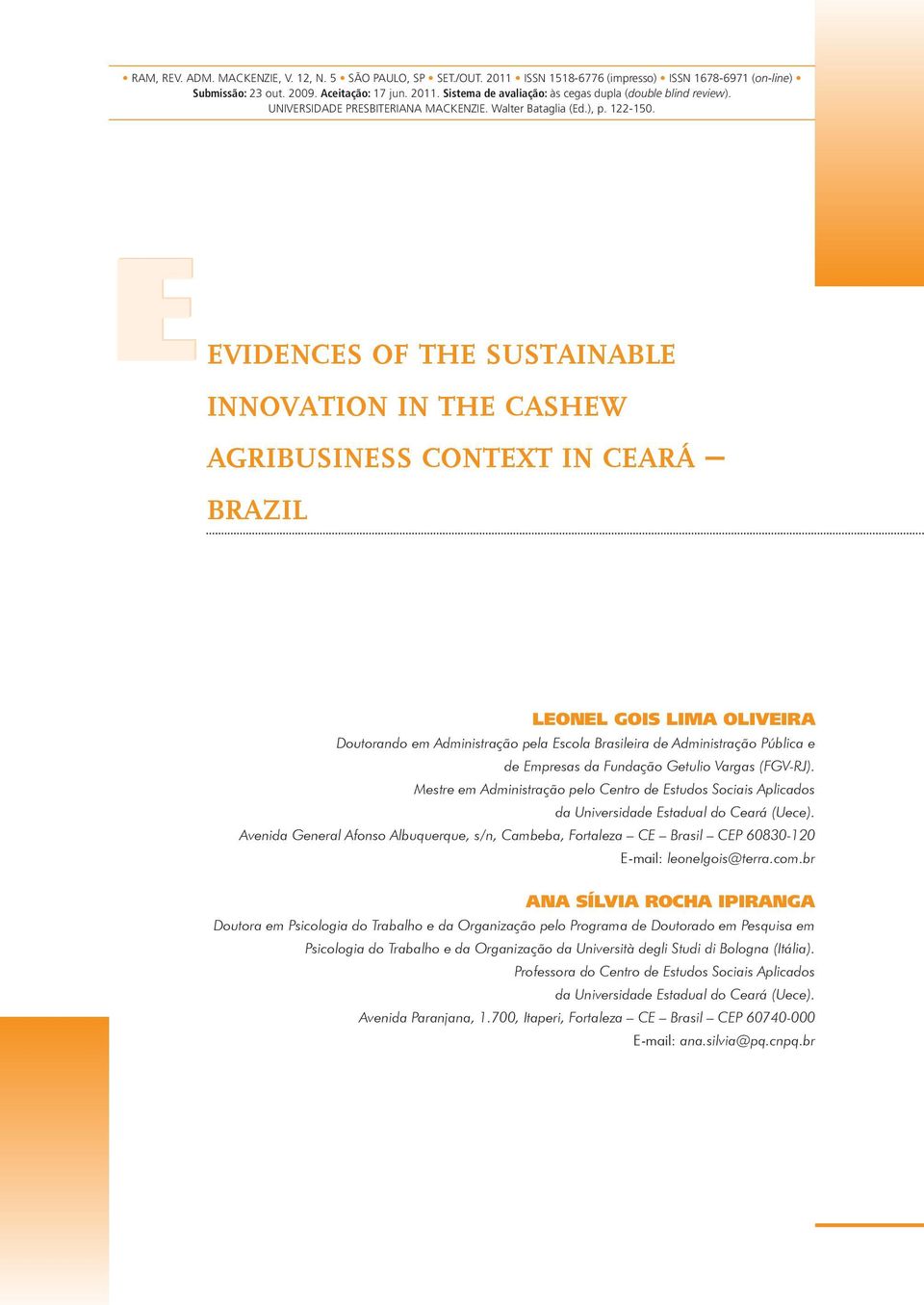 eevidences of the sustainable innovation in the cashew agribusiness context in ceará brazil LEONEL GOIS LIMA OLIVEIRA Doutorando em Administração pela Escola Brasileira de Administração Pública e de