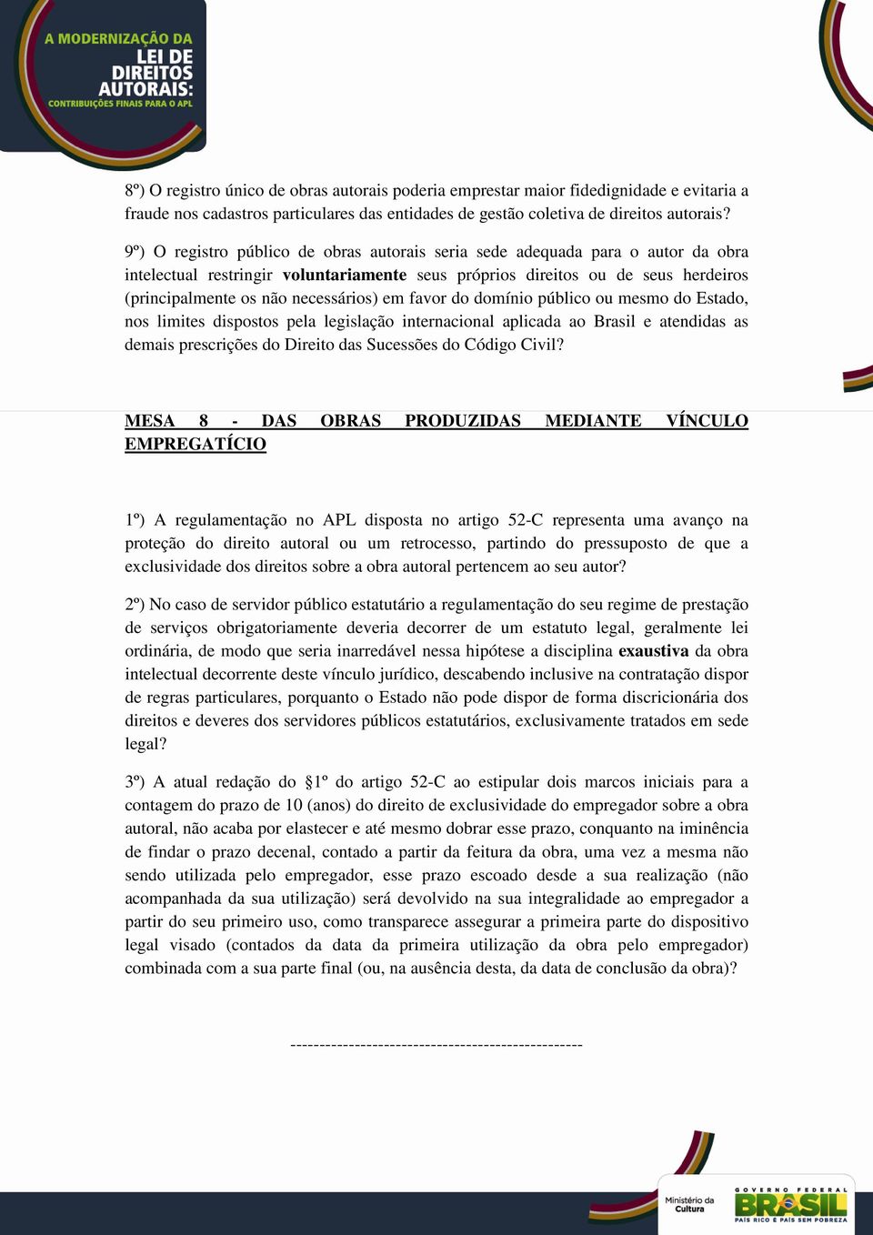 necessários) em favor do domínio público ou mesmo do Estado, nos limites dispostos pela legislação internacional aplicada ao Brasil e atendidas as demais prescrições do Direito das Sucessões do