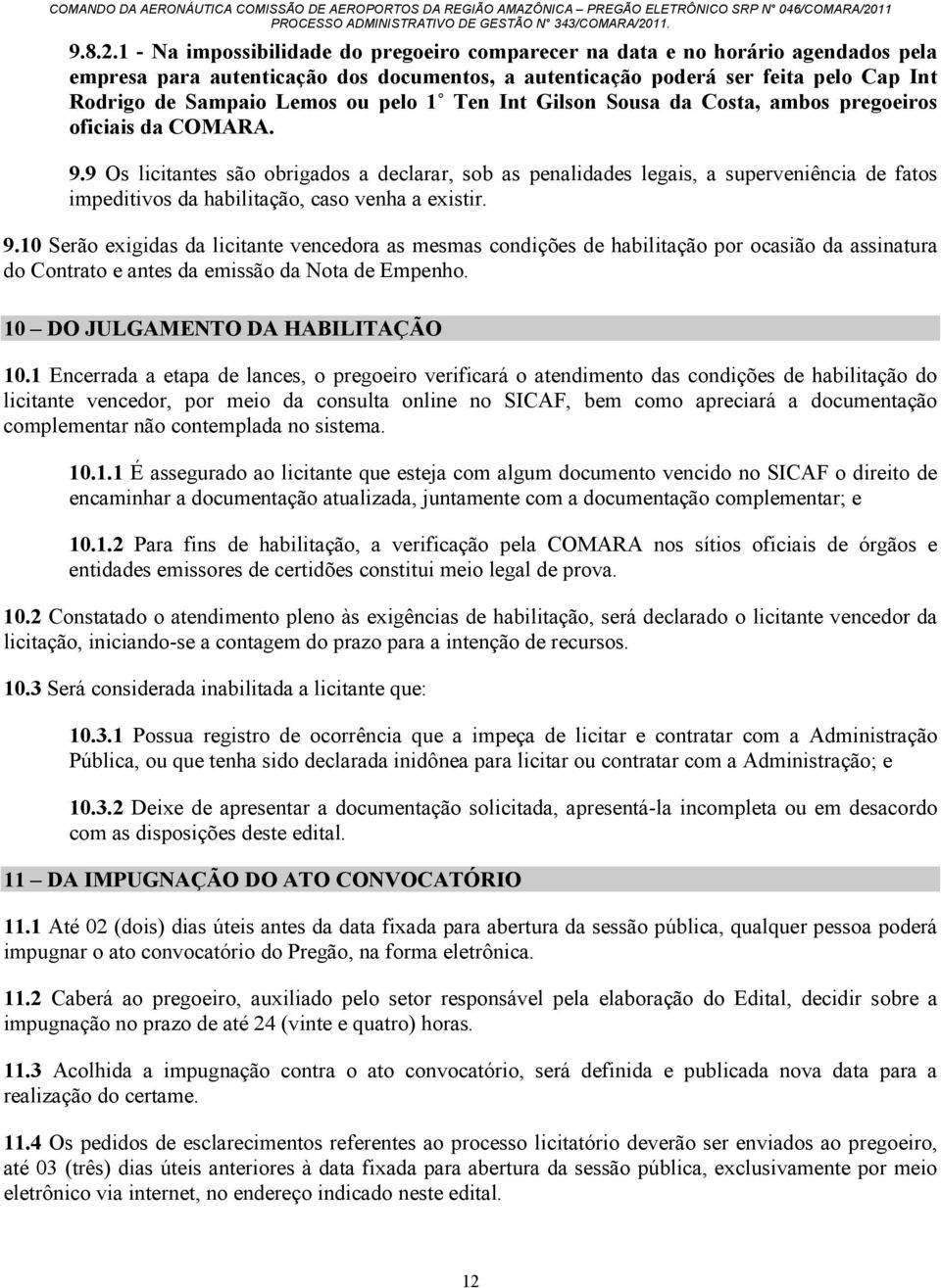 pelo 1 Ten Int Gilson Sousa da Costa, ambos pregoeiros oficiais da. 9.