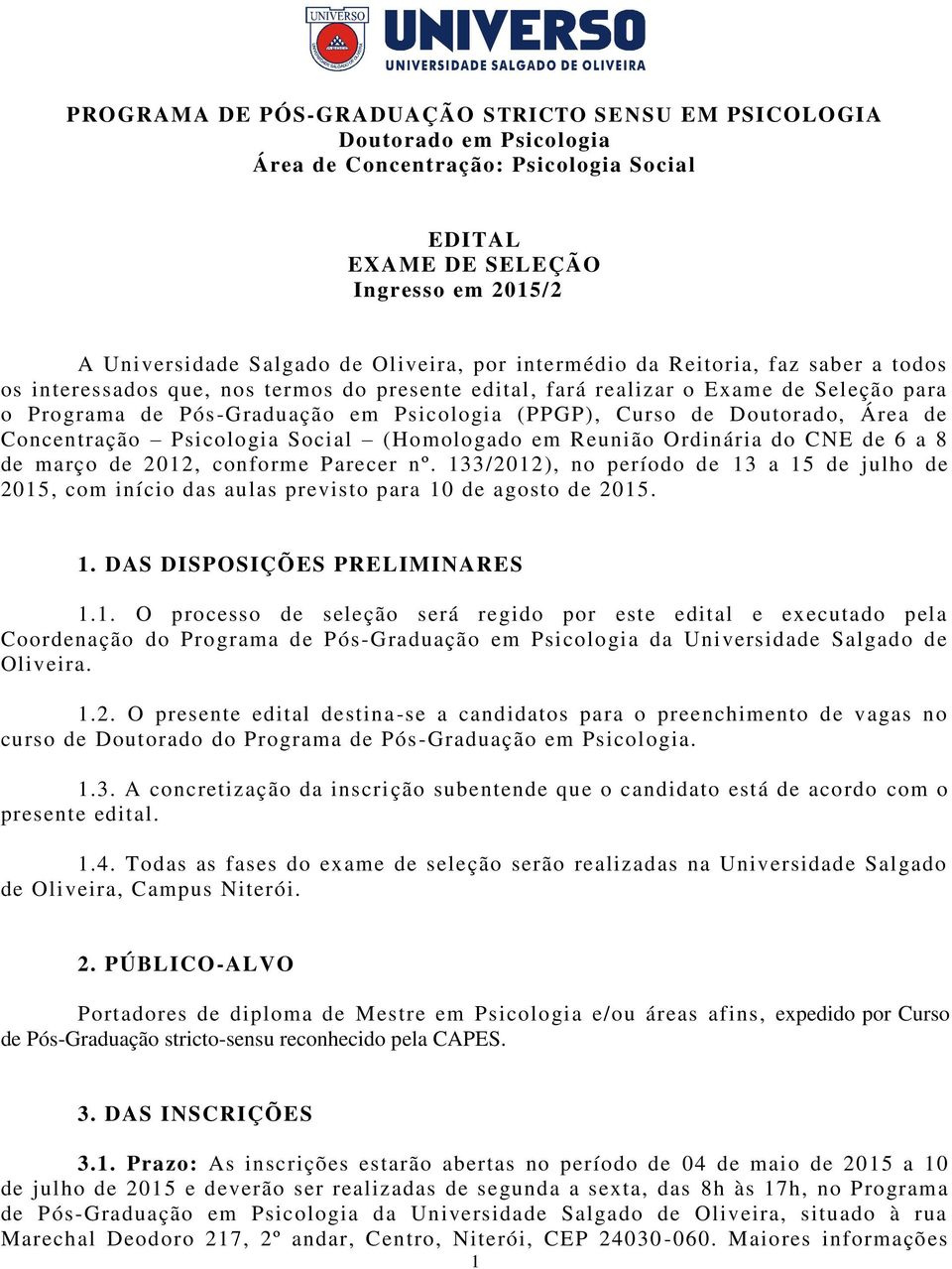 Doutorado, Área de Concentração Psicologia Social (Homologado em Reunião Ordinária do CNE de 6 a 8 de março de 2012, conforme Parecer nº.