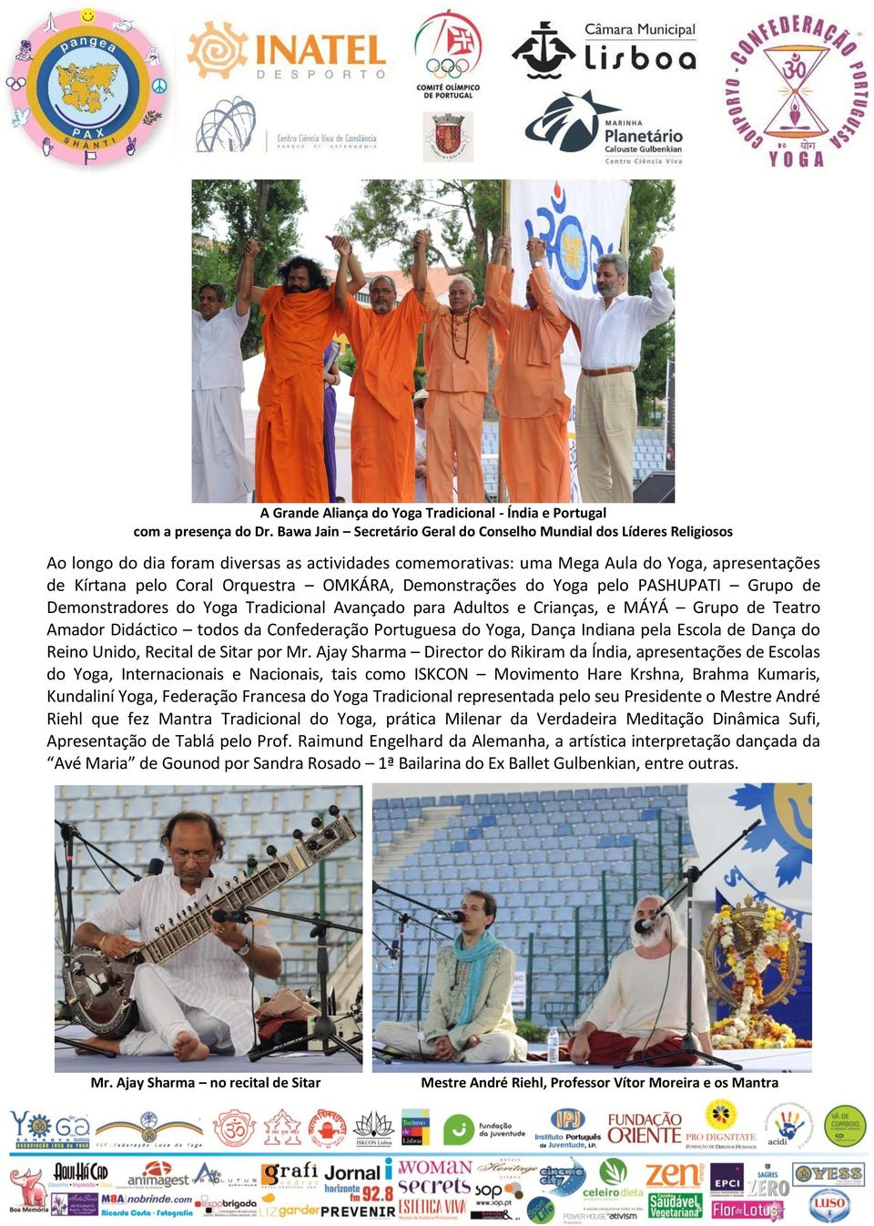 OMKÁRA, Demonstrações do Yoga pelo PASHUPATI Grupo de Demonstradores do Yoga Tradicional Avançado para Adultos e Crianças, e MÁYÁ Grupo de Teatro Amador Didáctico todos da Confederação Portuguesa do