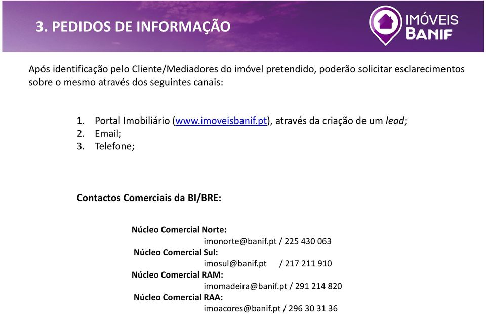 Telefone; Contactos Comerciais da BI/BRE: Núcleo Comercial Norte: imonorte@banif.