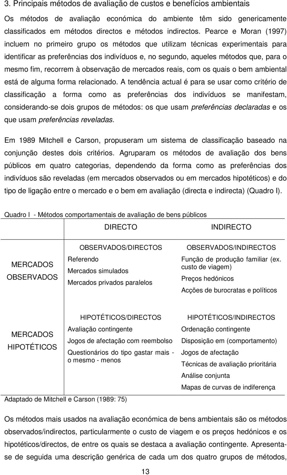 recorrem à observação de mercados reais, com os quais o bem ambiental está de alguma forma relacionado.