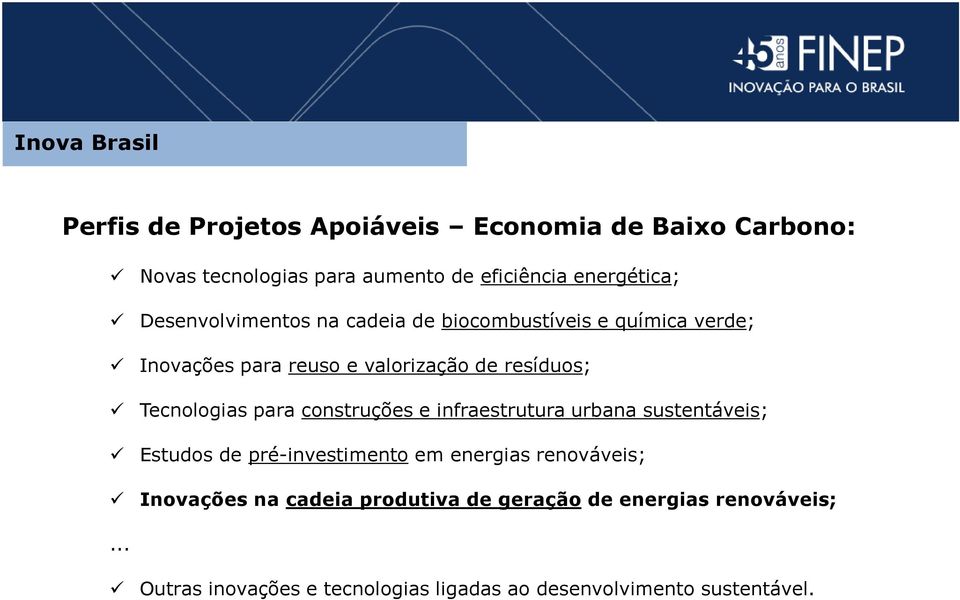 Tecnologias para construções e infraestrutura urbana sustentáveis; Estudos de pré-investimento em energias renováveis;