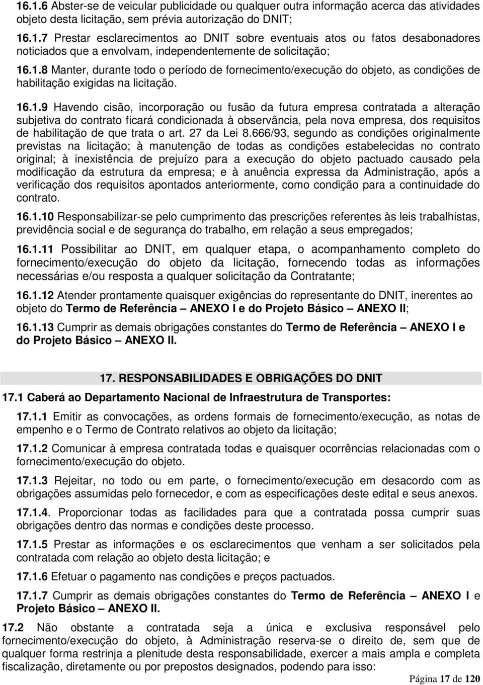 alteração subjetiva do contrato ficará condicionada à observância, pela nova empresa, dos requisitos de habilitação de que trata o art. 27 da Lei 8.