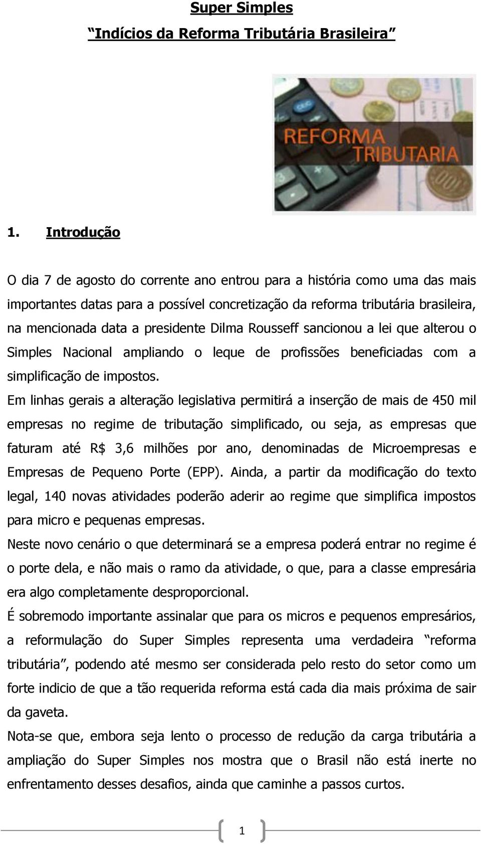 Dilma Rousseff sancionou a lei que alterou o Simples Nacional ampliando o leque de profissões beneficiadas com a simplificação de impostos.