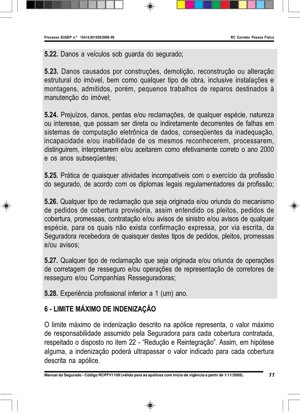 reparos destinados à manutenção do imóvel; 5.24.