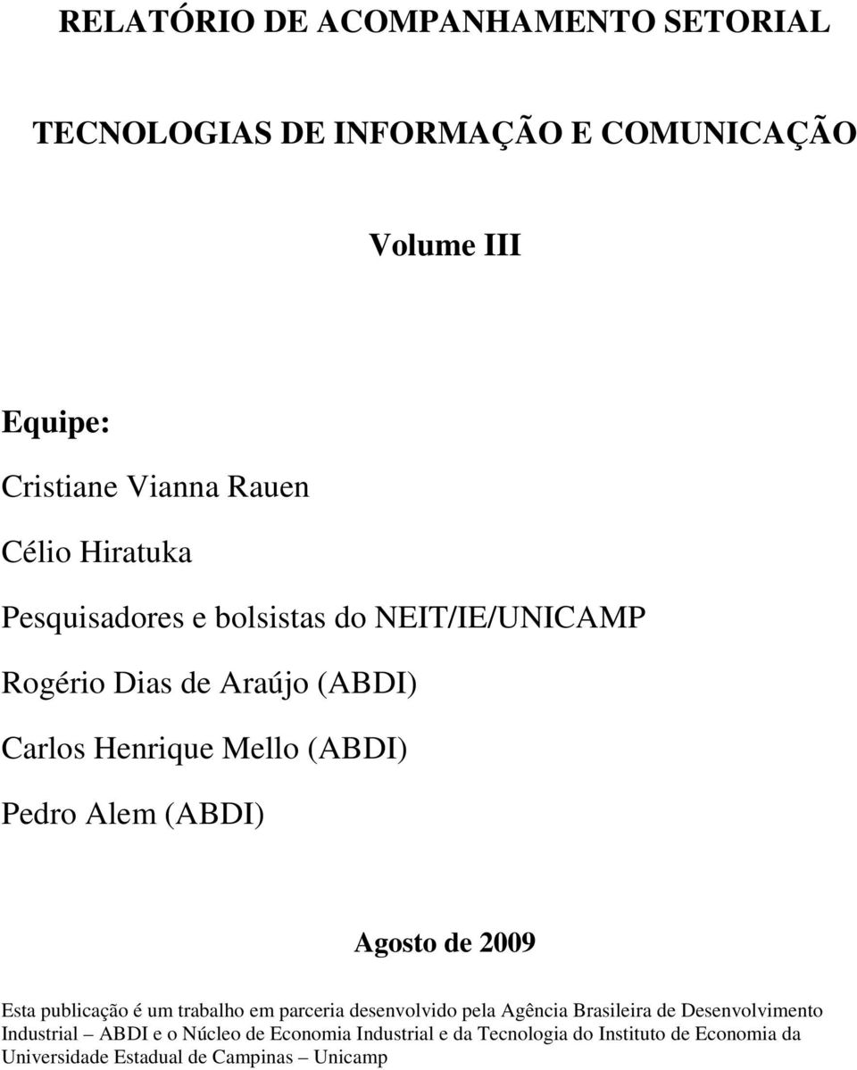 (ABDI) Agosto de 2009 Esta publicação é um trabalho em parceria desenvolvido pela Agência Brasileira de Desenvolvimento