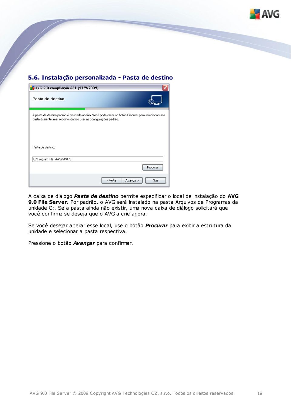 Se a pasta ainda não existir, uma nova caixa de diálogo solicitará que você confirme se deseja que o AVG a crie agora.