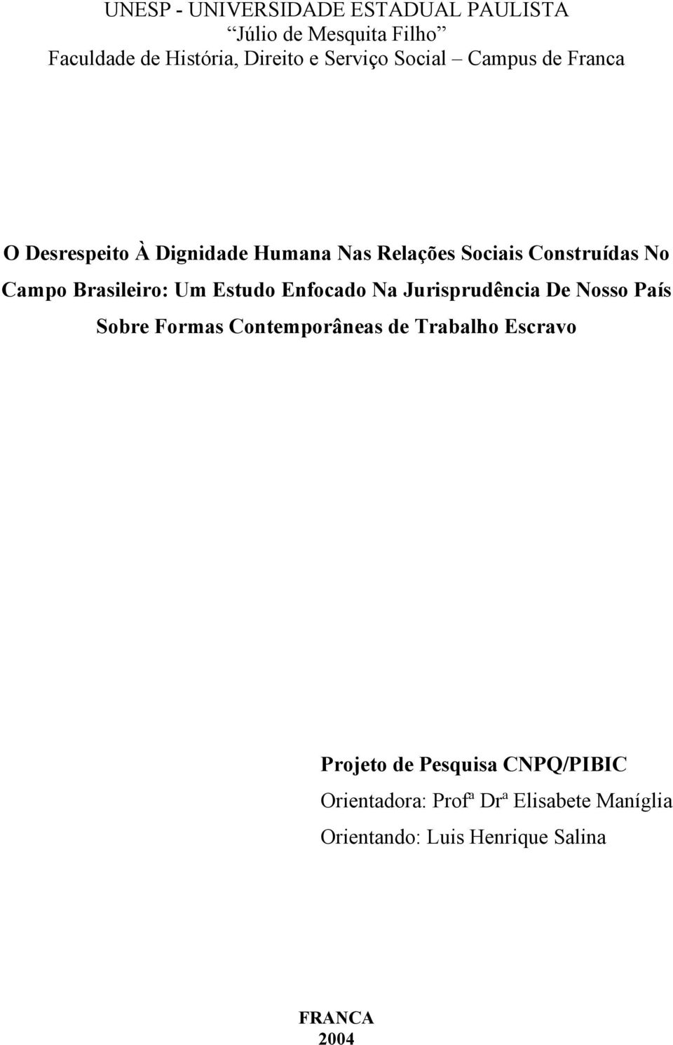 Brasileiro: Um Estudo Enfocado Na Jurisprudência De Nosso País Sobre Formas Contemporâneas de Trabalho