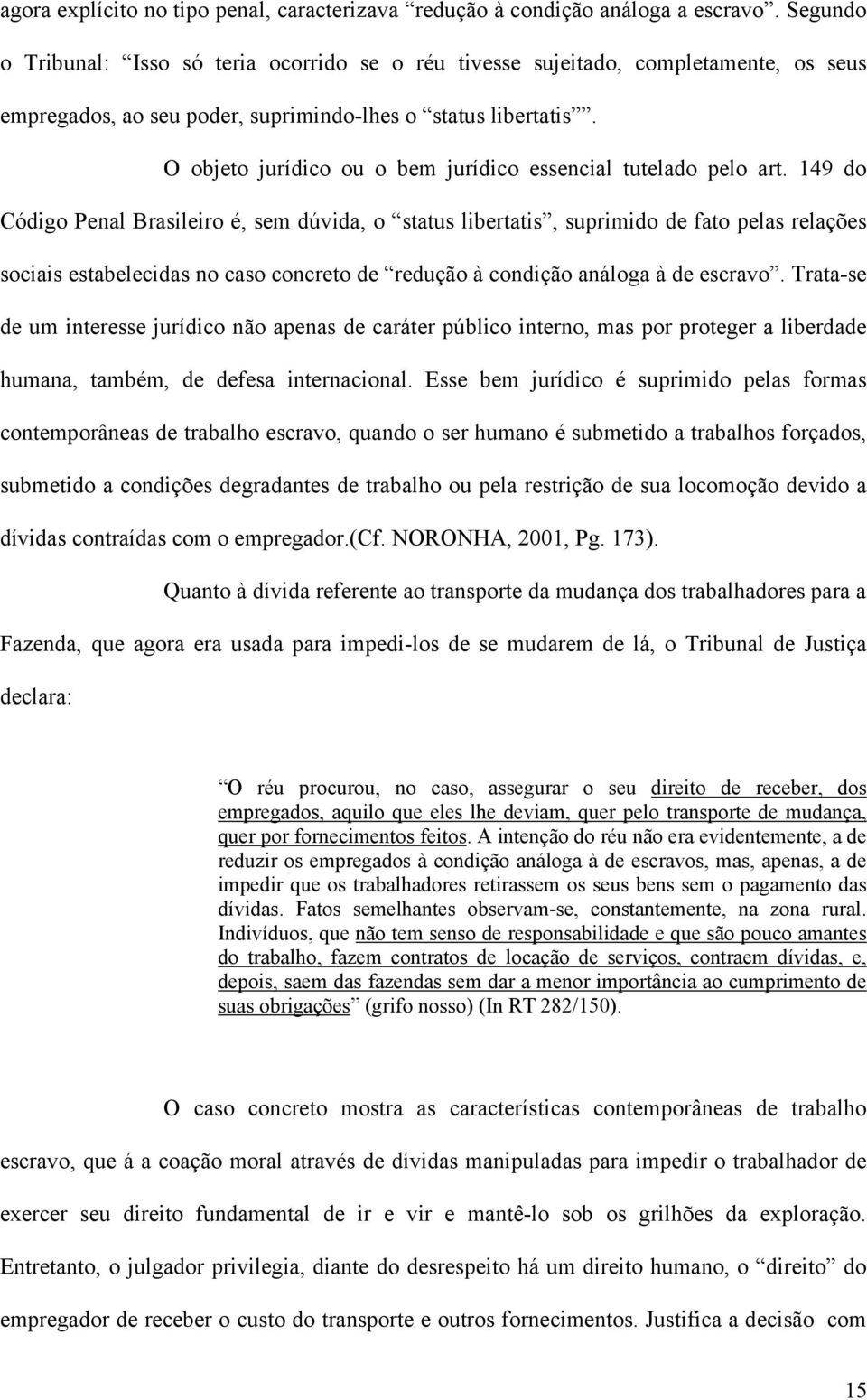 O objeto jurídico ou o bem jurídico essencial tutelado pelo art.