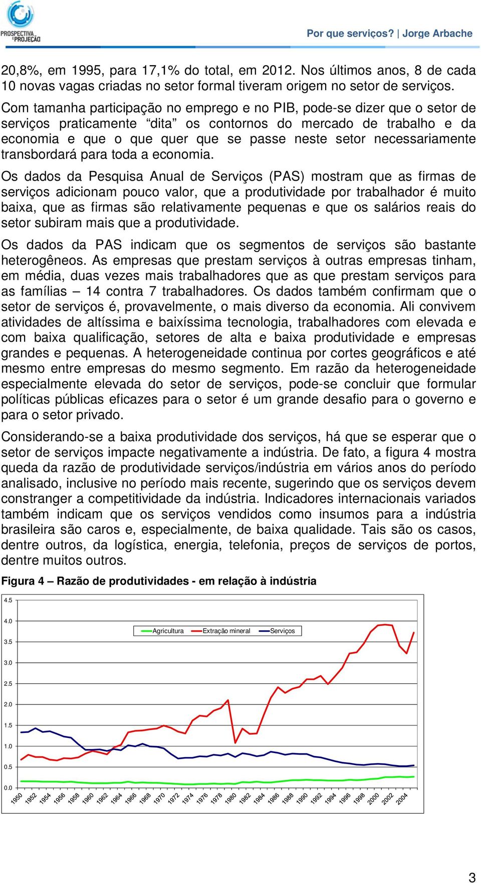 necessariamente transbordará para toda a economia.