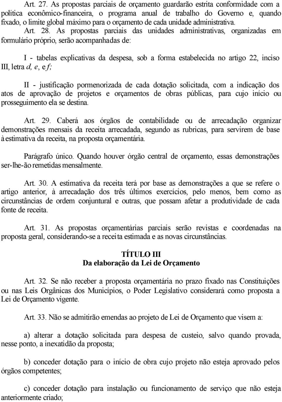 orçamento de cada unidade administrativa. Art. 28.