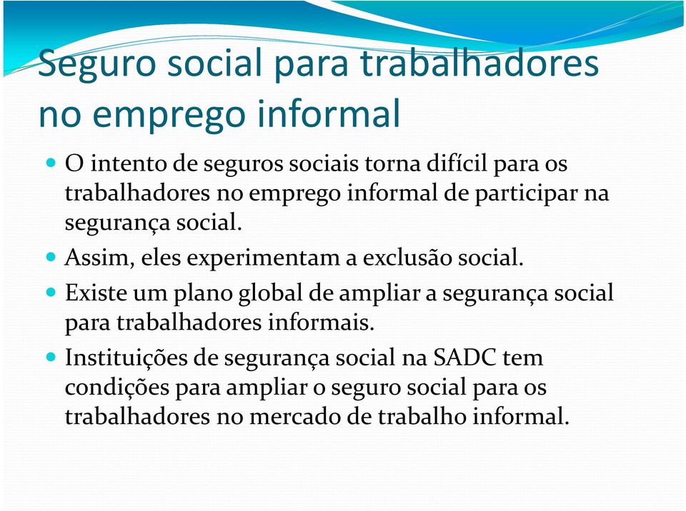 Assim, eles experimentam a exclusão social.