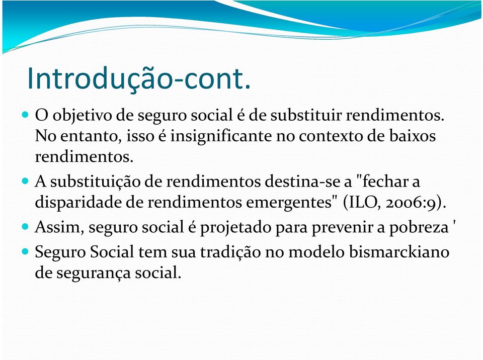 A substituição de rendimentos destina se a "fechar a disparidade de rendimentos emergentes"